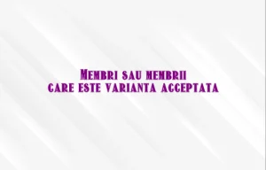 Membri sau membrii care este varianta acceptata