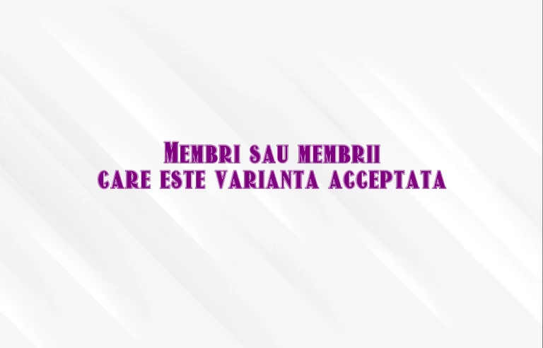 Membri sau membrii care este varianta acceptata