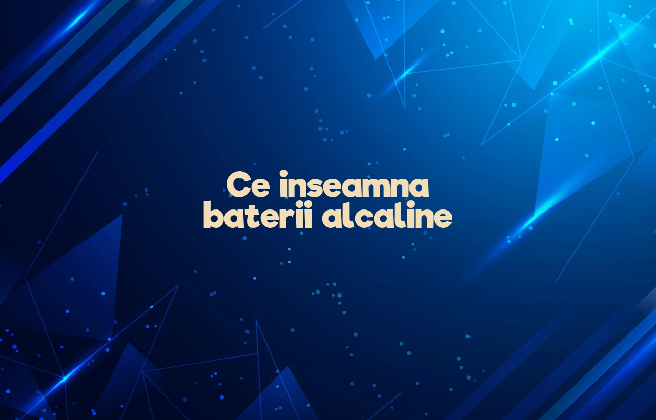 ce inseamna baterii alcaline