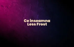 ce inseamna less frost