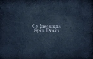 ce inseamna spin drain