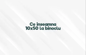 ce inseamna 10x50 la binoclu