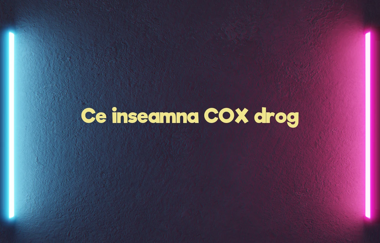 ce inseamna cox drog
